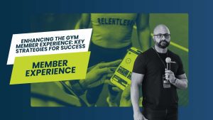 Creating an Exceptional Gym Member Experience: Insights and Strategies for Success