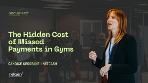 The Hidden Cost of Missed Payments in Gyms | Candice Netcash for Growthfit